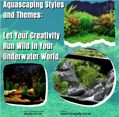 Aquascaping Styles and Themes: Let Your Creativity Run Wild in Your Underwater World